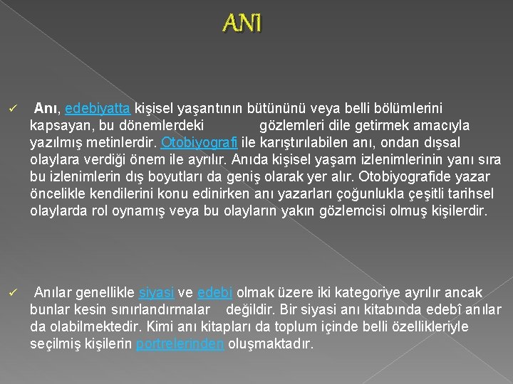  ANI ü Anı, edebiyatta kişisel yaşantının bütününü veya belli bölümlerini kapsayan, bu dönemlerdeki