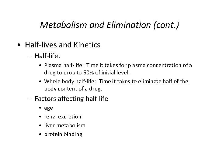 Metabolism and Elimination (cont. ) • Half-lives and Kinetics – Half-life: • Plasma half-life: Metabolism and Elimination (cont. ) • Half-lives and Kinetics – Half-life: • Plasma half-life: