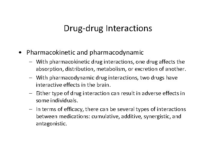 Drug-drug Interactions • Pharmacokinetic and pharmacodynamic – With pharmacokinetic drug interactions, one drug affects Drug-drug Interactions • Pharmacokinetic and pharmacodynamic – With pharmacokinetic drug interactions, one drug affects