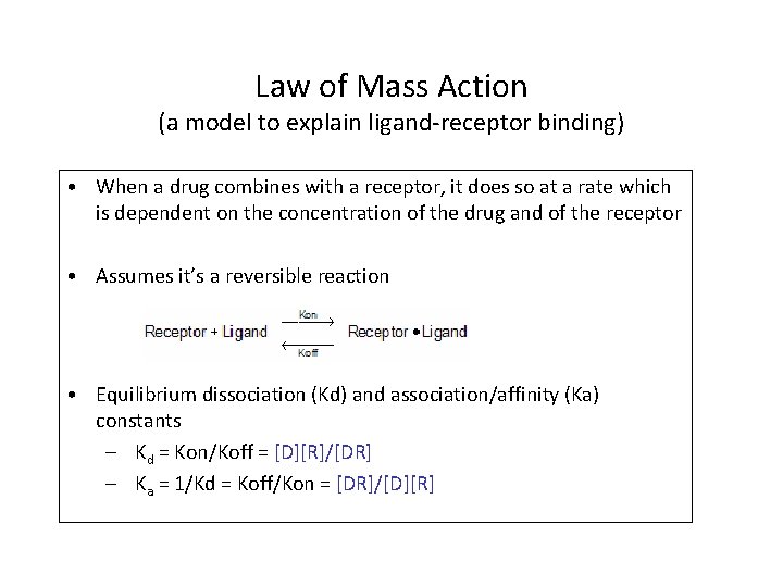 Law of Mass Action (a model to explain ligand-receptor binding) • When a drug Law of Mass Action (a model to explain ligand-receptor binding) • When a drug