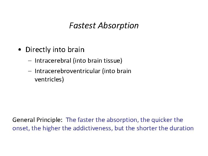 Fastest Absorption • Directly into brain – Intracerebral (into brain tissue) – Intracerebroventricular (into Fastest Absorption • Directly into brain – Intracerebral (into brain tissue) – Intracerebroventricular (into