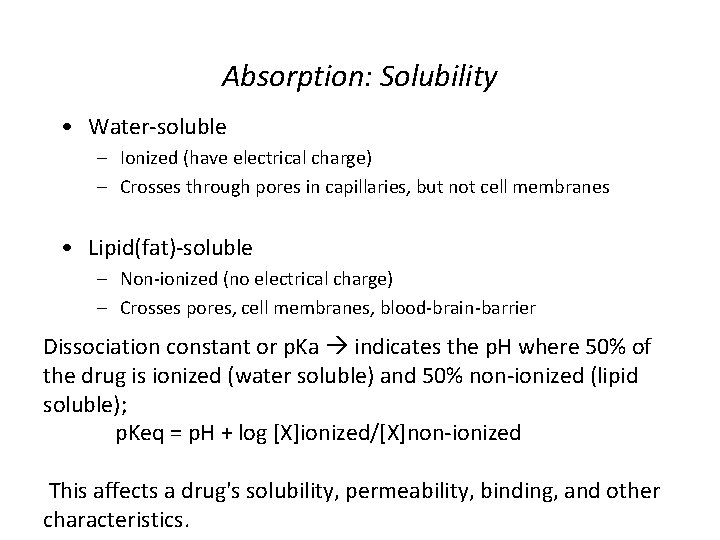 Absorption: Solubility • Water-soluble – Ionized (have electrical charge) – Crosses through pores in Absorption: Solubility • Water-soluble – Ionized (have electrical charge) – Crosses through pores in