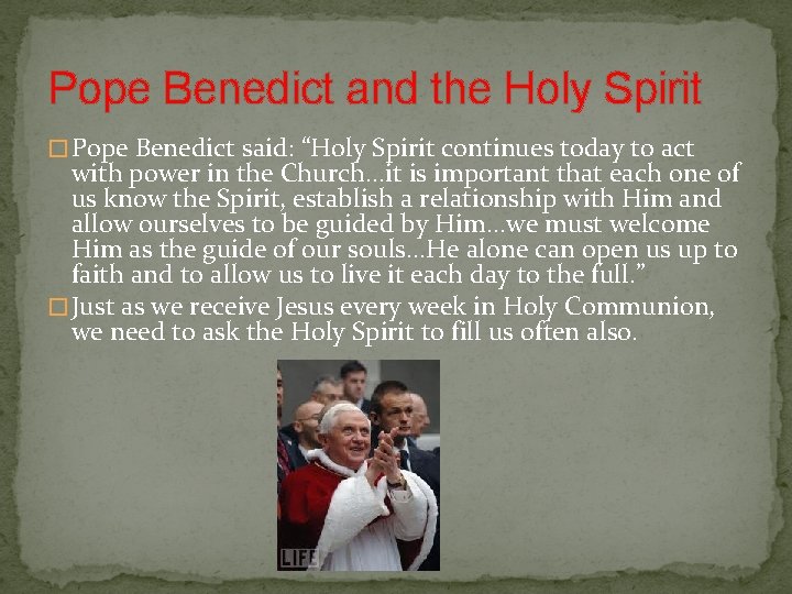 Pope Benedict and the Holy Spirit � Pope Benedict said: “Holy Spirit continues today