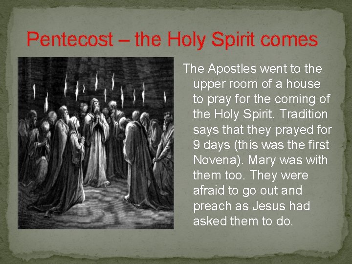  Pentecost – the Holy Spirit comes The Apostles went to the upper room