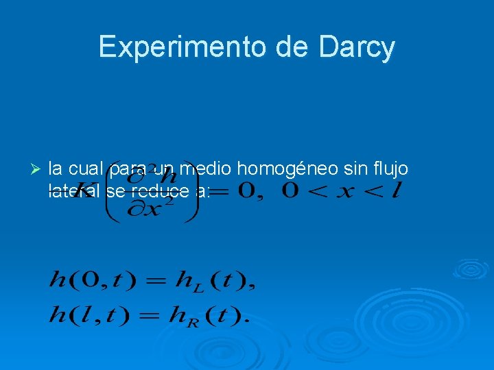 Experimento de Darcy Ø la cual para un medio homogéneo sin flujo lateral se
