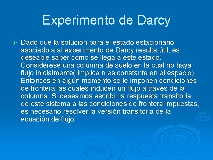 Experimento de Darcy Ø Dado que la solución para el estado estacionario asociado a