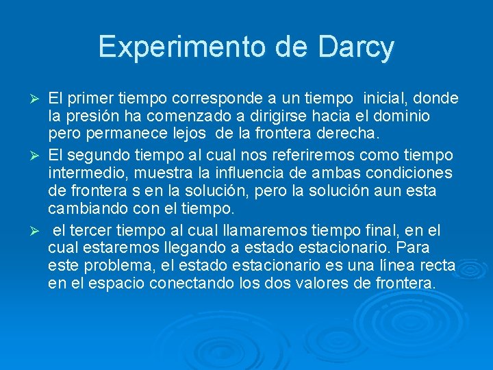 Experimento de Darcy El primer tiempo corresponde a un tiempo inicial, donde la presión