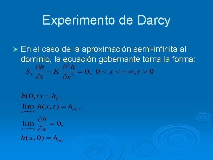 Experimento de Darcy Ø En el caso de la aproximación semi-infinita al dominio, la