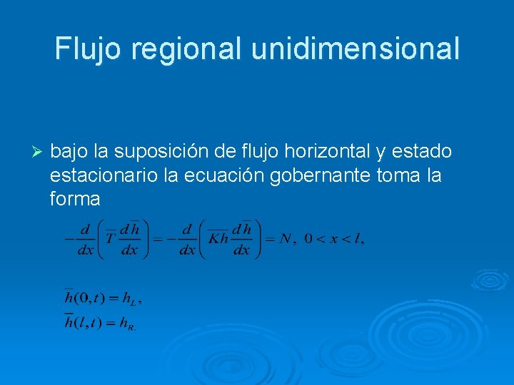 Flujo regional unidimensional Ø bajo la suposición de flujo horizontal y estado estacionario la