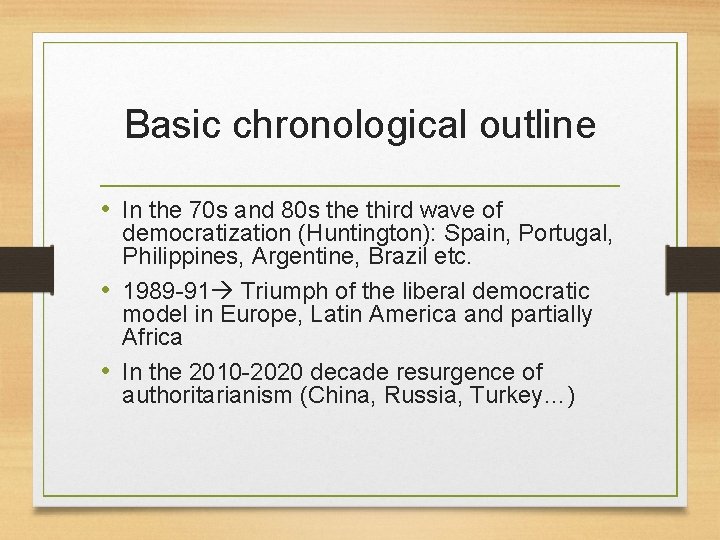 Basic chronological outline • In the 70 s and 80 s the third wave