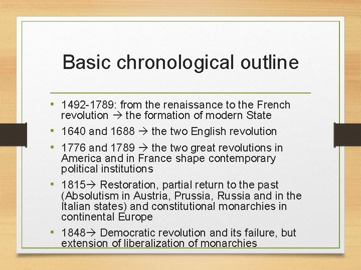 Basic chronological outline • 1492 -1789: from the renaissance to the French • •