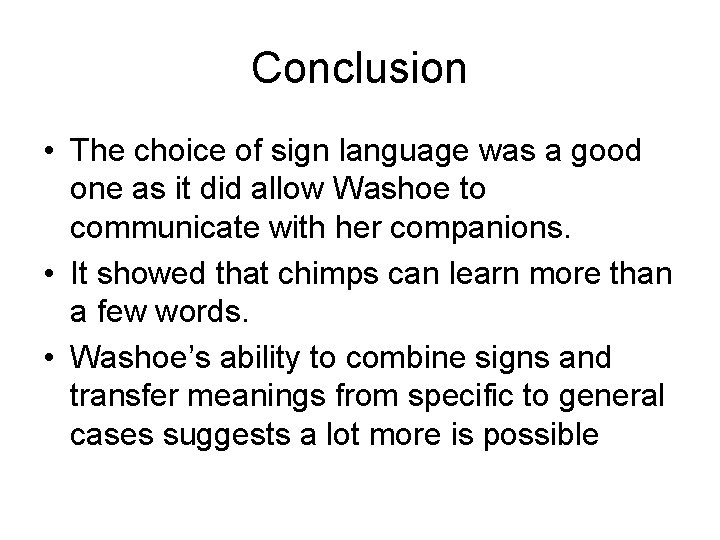 Conclusion • The choice of sign language was a good one as it did