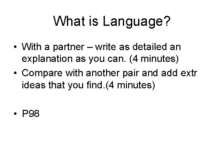 What is Language? • With a partner – write as detailed an explanation as