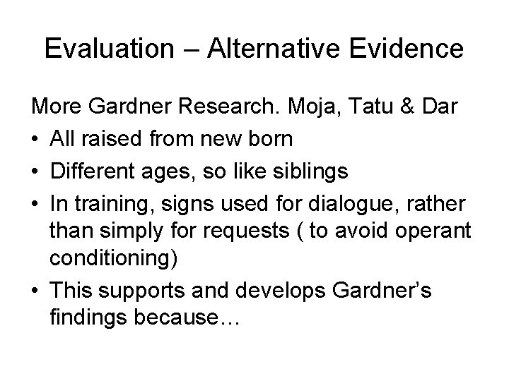 Evaluation – Alternative Evidence More Gardner Research. Moja, Tatu & Dar • All raised