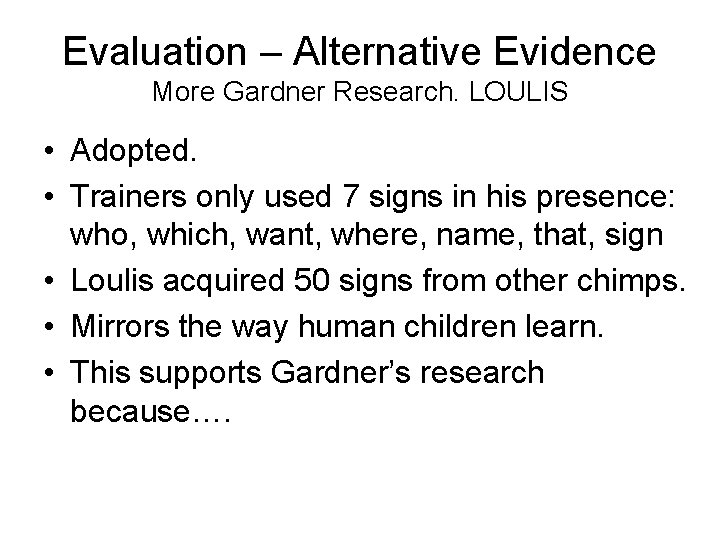 Evaluation – Alternative Evidence More Gardner Research. LOULIS • Adopted. • Trainers only used