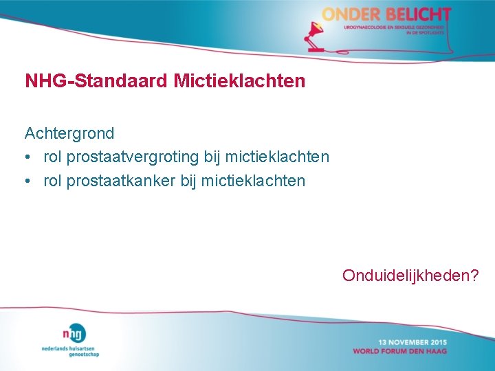 NHG-Standaard Mictieklachten Achtergrond • rol prostaatvergroting bij mictieklachten • rol prostaatkanker bij mictieklachten Onduidelijkheden?