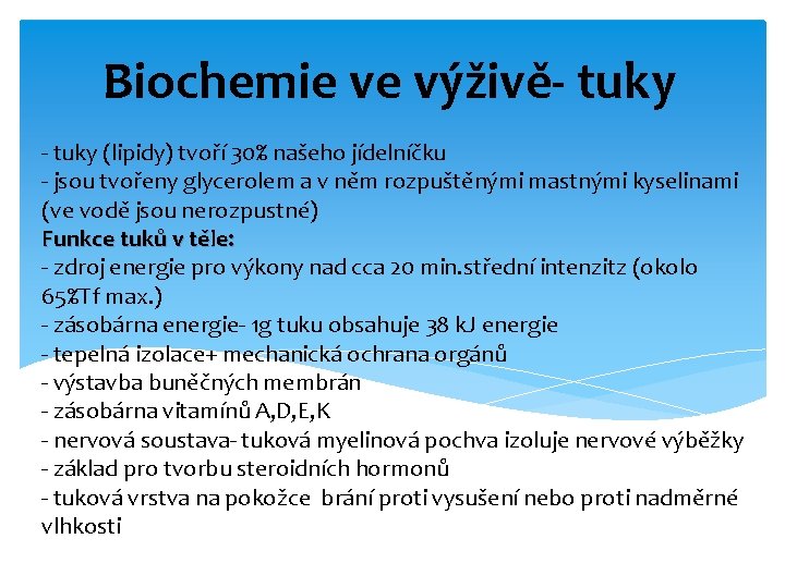 Biochemie ve výživě- tuky (lipidy) tvoří 30% našeho jídelníčku - jsou tvořeny glycerolem a