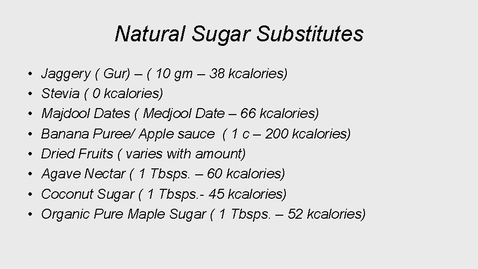 Natural Sugar Substitutes • • Jaggery ( Gur) – ( 10 gm – 38