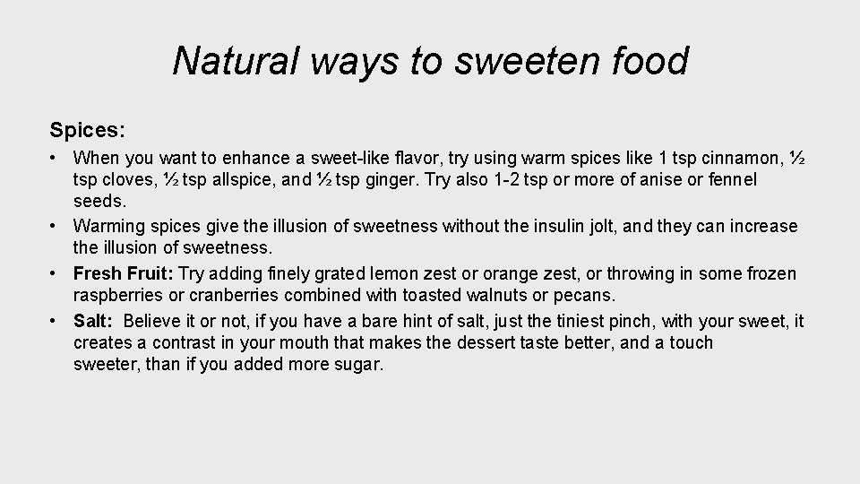 Natural ways to sweeten food Spices: • When you want to enhance a sweet-like