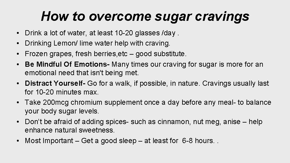 How to overcome sugar cravings • • Drink a lot of water, at least