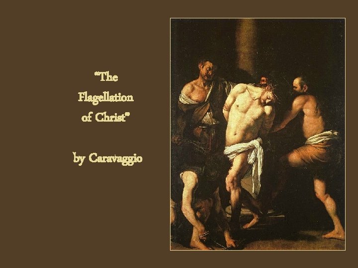 “The Flagellation of Christ” by Caravaggio 