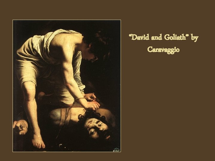 “David and Goliath” by Caravaggio 