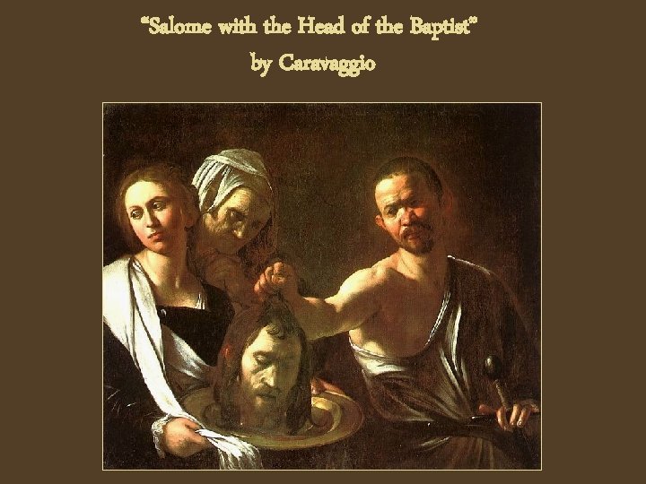 “Salome with the Head of the Baptist” by Caravaggio 