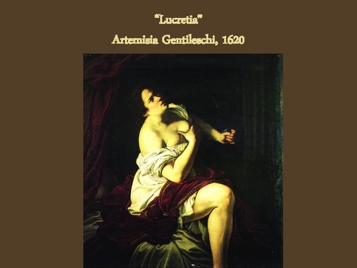 “Lucretia” Artemisia Gentileschi, 1620 