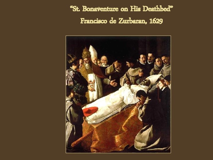 “St. Bonaventure on His Deathbed” Francisco de Zurbaran, 1629 