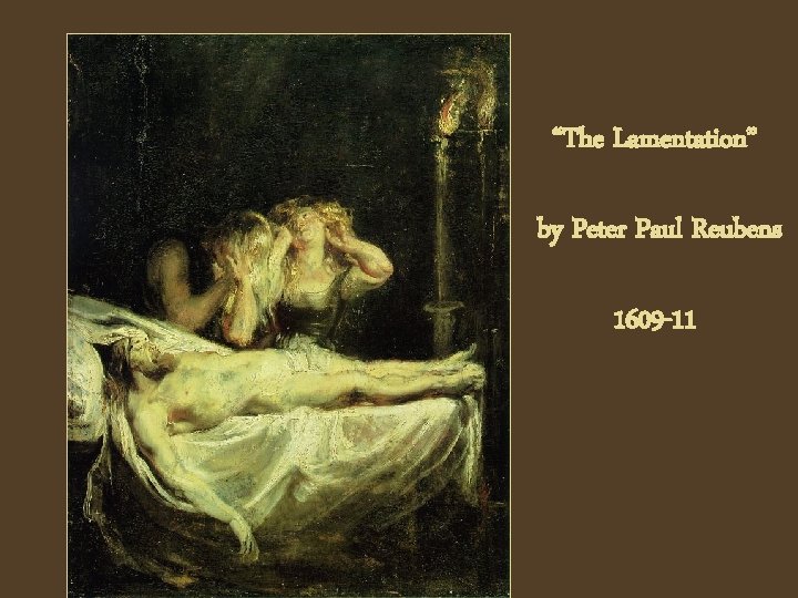 “The Lamentation” by Peter Paul Reubens 1609 -11 