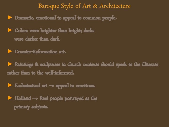 Baroque Style of Art & Architecture ► Dramatic, emotional to appeal to common people.