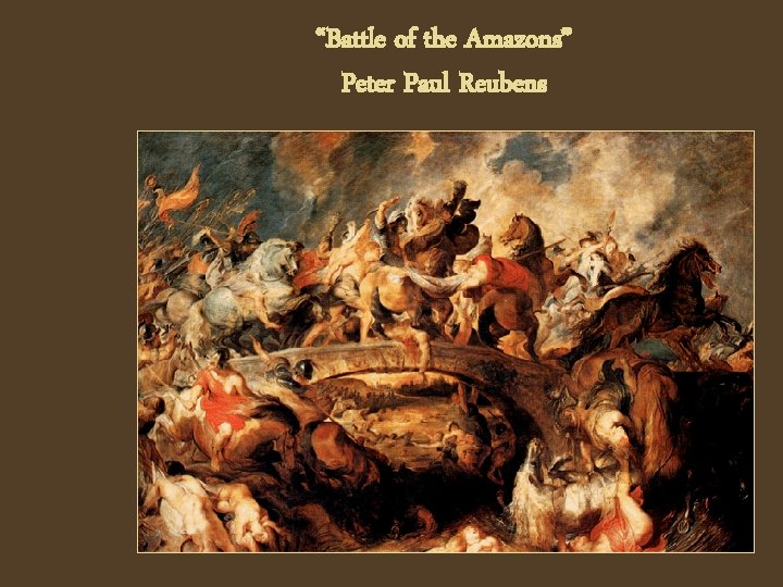 “Battle of the Amazons” Peter Paul Reubens 