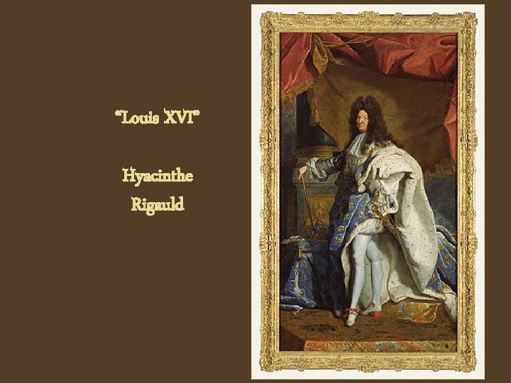 “Louis XVI” Hyacinthe Rigauld 