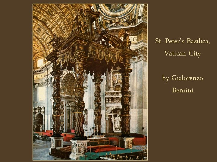 St. Peter’s Basilica, Vatican City by Gialorenzo Bernini 