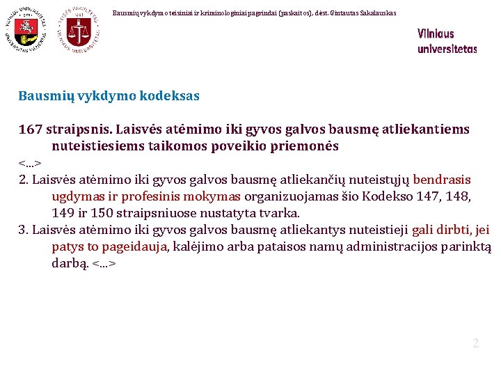 Bausmių vykdymo teisiniai ir kriminologiniai pagrindai (paskaitos), dėst. Gintautas Sakalauskas Bausmių vykdymo kodeksas 167