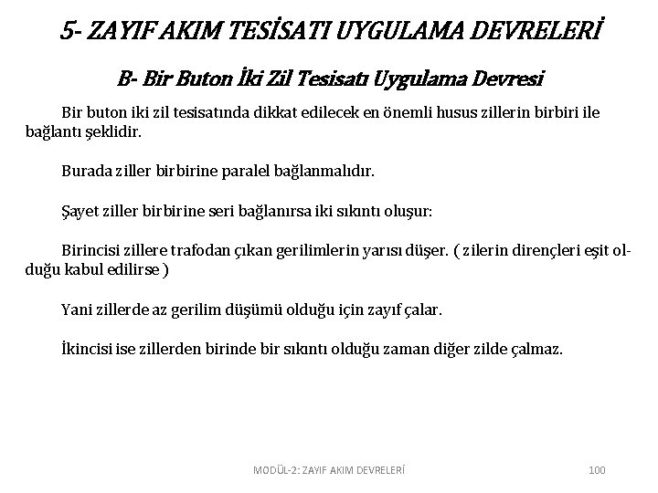 5 - ZAYIF AKIM TESİSATI UYGULAMA DEVRELERİ B- Bir Buton İki Zil Tesisatı Uygulama