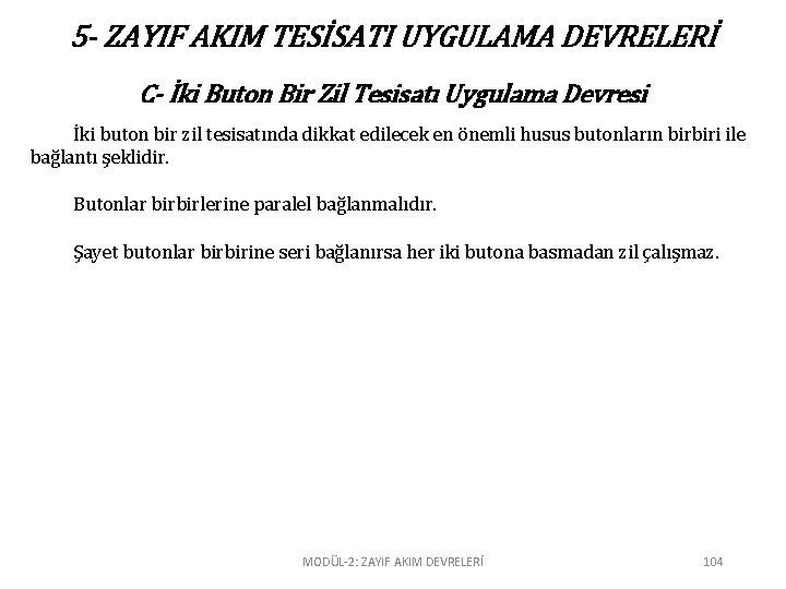 5 - ZAYIF AKIM TESİSATI UYGULAMA DEVRELERİ C- İki Buton Bir Zil Tesisatı Uygulama