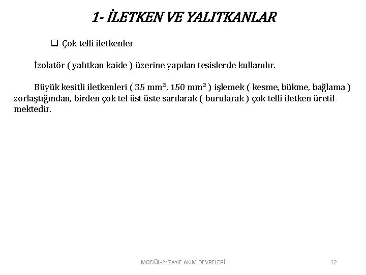 1 - İLETKEN VE YALITKANLAR q Çok telli iletkenler İzolatör ( yalıtkan kaide )