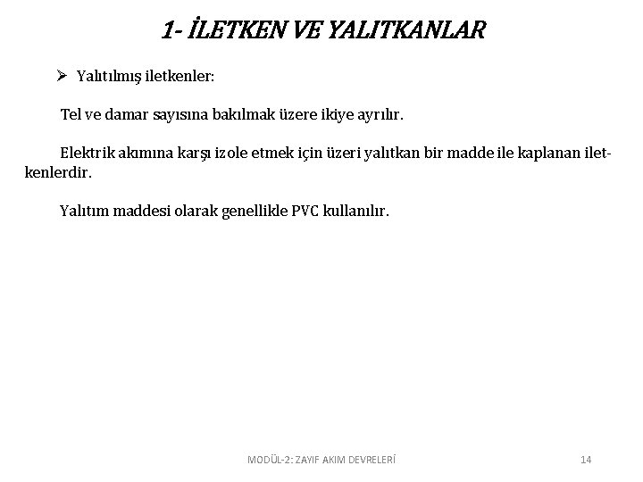 1 - İLETKEN VE YALITKANLAR Ø Yalıtılmış iletkenler: Tel ve damar sayısına bakılmak üzere