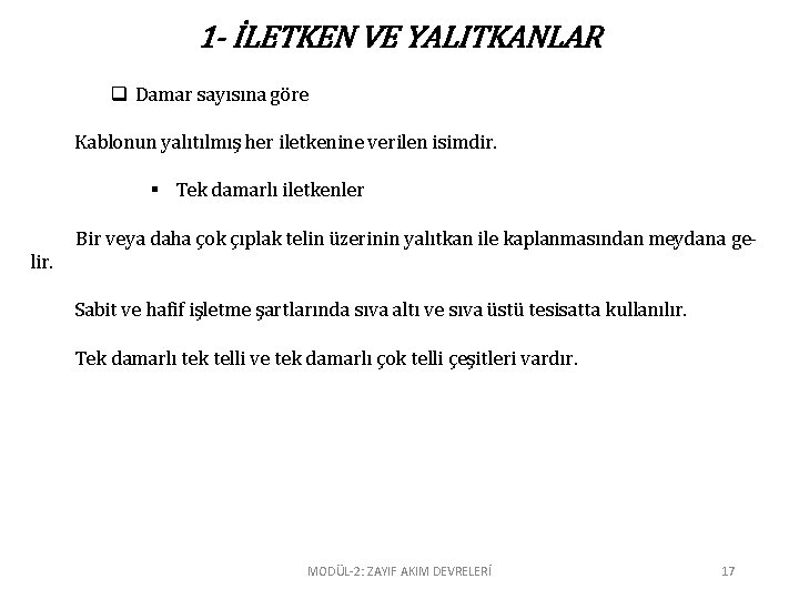 1 - İLETKEN VE YALITKANLAR q Damar sayısına göre Kablonun yalıtılmış her iletkenine verilen