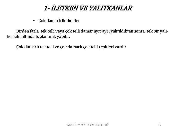 1 - İLETKEN VE YALITKANLAR § Çok damarlı iletkenler Birden fazla, tek telli veya