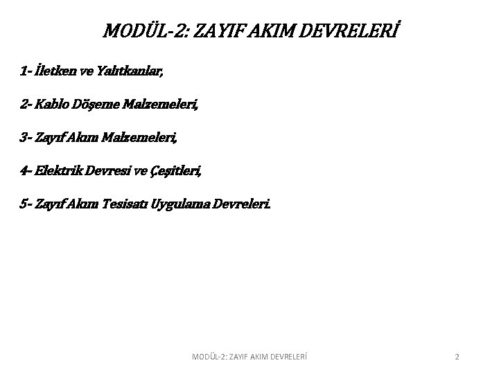 MODÜL-2: ZAYIF AKIM DEVRELERİ 1 - İletken ve Yalıtkanlar, 2 - Kablo Döşeme Malzemeleri,