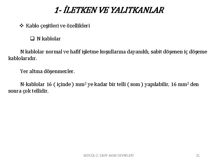1 - İLETKEN VE YALITKANLAR v Kablo çeşitleri ve özellikleri q N kablolar normal