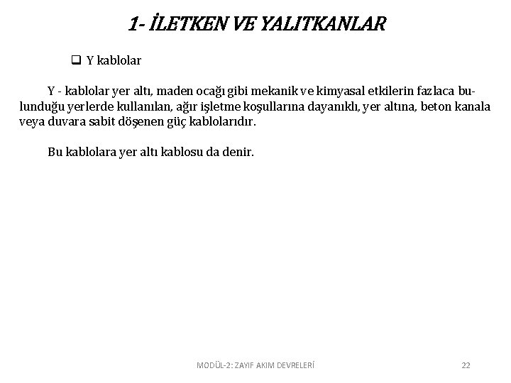 1 - İLETKEN VE YALITKANLAR q Y kablolar Y - kablolar yer altı, maden