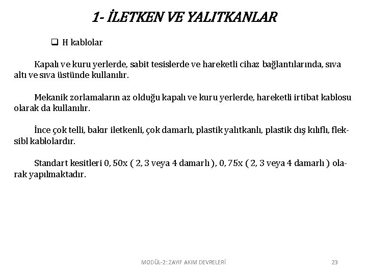 1 - İLETKEN VE YALITKANLAR q H kablolar Kapalı ve kuru yerlerde, sabit tesislerde