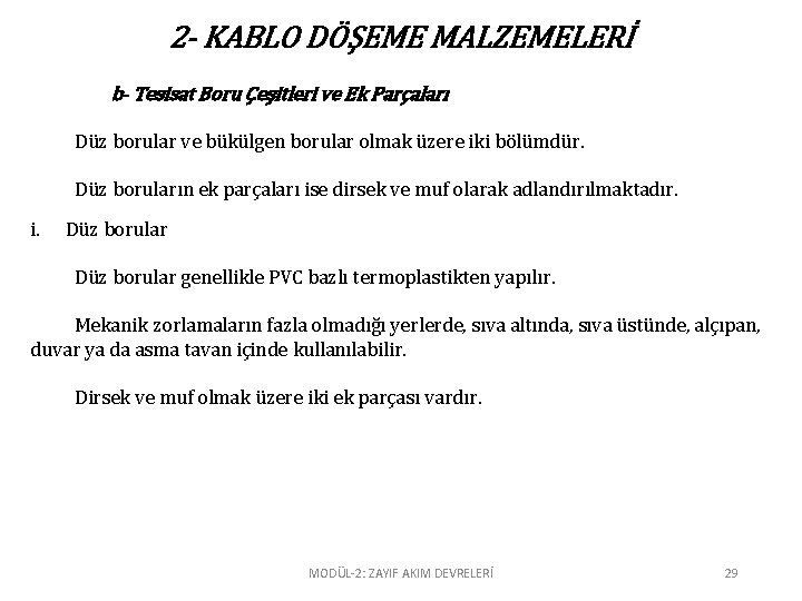 2 - KABLO DÖŞEME MALZEMELERİ b- Tesisat Boru Çeşitleri ve Ek Parçaları Düz borular