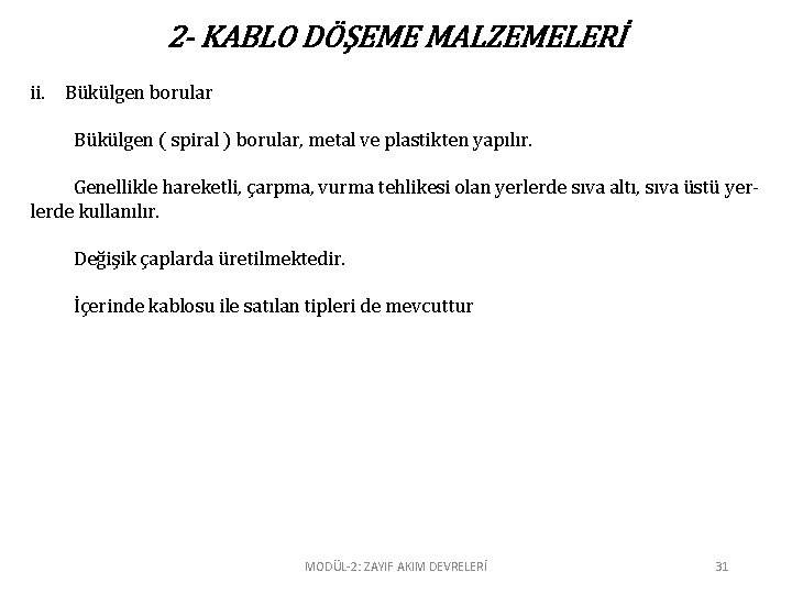 2 - KABLO DÖŞEME MALZEMELERİ ii. Bükülgen borular Bükülgen ( spiral ) borular, metal