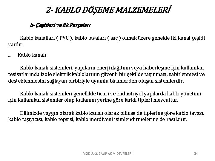 2 - KABLO DÖŞEME MALZEMELERİ b- Çeşitleri ve Ek Parçaları Kablo kanalları ( PVC