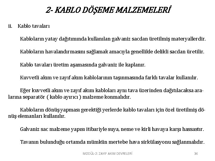 2 - KABLO DÖŞEME MALZEMELERİ ii. Kablo tavaları Kabloların yatay dağıtımında kullanılan galvaniz sacdan