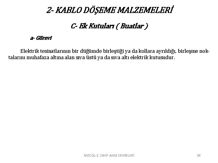 2 - KABLO DÖŞEME MALZEMELERİ C- Ek Kutuları ( Buatlar ) a- Görevi Elektrik